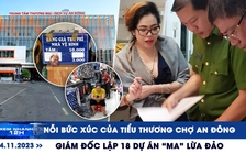 Xem nhanh 12h: Nỗi bức xúc của tiểu thương chợ An Đông | Giám đốc lập 18 dự án ‘ma’ lừa đảo