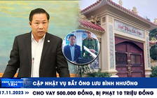 Xem nhanh 12h: Cập nhật vụ bắt ông Lưu Bình Nhưỡng | Hy hữu chuyện bị phạt gấp 20 lần tiền cho vay