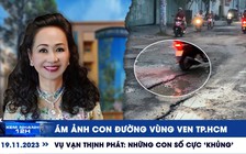 Xem nhanh 12h: Con số cực ‘khủng’ trong vụ Vạn Thịnh Phát | Ám ảnh con đường vùng ven TP.HCM