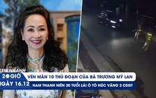 Xem nhanh 20h ngày 16.12: Xôn xao clip ô tô húc văng 2 CSGT | Sập bẫy chiêu lừa fanpage giả mạo