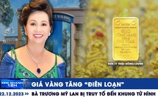 Xem nhanh 12h: Giá vàng tăng chóng mặt | Bà Trương Mỹ Lan bị truy tố đến khung tử hình