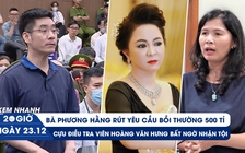 Xem nhanh 20h ngày 23.12: Cựu điều tra viên Hoàng Văn Hưng nhận tội | Diễn biến mới vụ án bà Hàn Ni