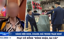 Xem nhanh 12h: Dior, Chanel giả trong trạm nghỉ | Phạt cô đồng “đúng nhận, sai cãi”