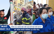 Xem nhanh 20h ngày 13.2: Kỳ tích giữa thảm họa ở Thổ Nhĩ Kỳ | Bà trùm Mười Tường lại hầu tòa