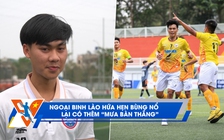 Bóng đá Thanh Niên Sinh viên ngày 19.2: Ngoại binh Lào hứa hẹn ‘bùng nổ’ | Nhiệt huyết trẻ từ khán đài