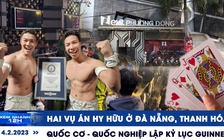 Xem nhanh 12h ngày 4.2: Quốc Cơ-Quốc Nghiệp lập kỷ lục | Hai vụ án hy hữu ở Thanh Hóa, Đà Nẵng