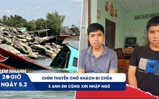 Xem nhanh 20h ngày 5.2: Anh em sinh ba tự nguyện nhập ngũ | Chìm thuyền chở khách đi chùa