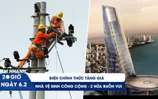 Xem nhanh 20h ngày 6.2: Điện tăng giá | Nhà vệ sinh Việt Nam giành giải lớn