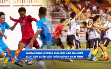 Bóng đá Thanh Niên Sinh viên ngày 21.3:  Xuất thần ngoại binh Nigeria | Nghẹt thở trận 'derby thủ đô'