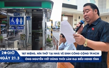 Xem nhanh 20h: 'Ớn lạnh' nhà vệ sinh công cộng ở TP.HCM | Ông Nguyễn Viết Dũng bị kỷ luật