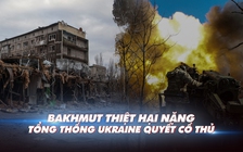 Xem nhanh: Chiến dịch Nga ngày 376, tổn thất lớn ở Bakhmut, Tổng thống Ukraine và các tướng quyết cố thủ