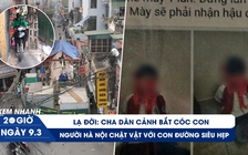 Xem nhanh 20h: Lạ đời cha dàn cảnh bắt cóc con | Người Hà Nội khổ vì đường siêu hẹp