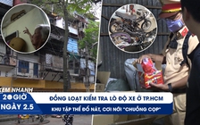 Xem nhanh 20h ngày 2.5: Đồng loạt 'sờ gáy' lò độ xe | Ẩn họa từ 'chuồng cọp' chung cư cũ