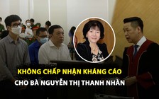 Bất ngờ: Không chấp nhận kháng cáo cho cựu Chủ tịch AIC Nguyễn Thị Thanh Nhàn