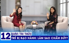 Quán tri thức số 12: Trẻ mầm non bị bạo hành liên tục: làm sao chấm dứt?