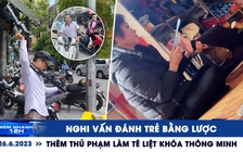 Xem nhanh 12h: Nghi vấn đánh trẻ bằng lược | Thêm thủ phạm làm tê liệt khóa thông minh