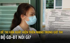 Đề thi văn xuất hiện trên mạng xã hội trong giờ thi, Bộ GD-ĐT nói gì?