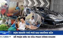 Xem nhanh 12h: Rợn người 'thủ phủ' rau muống bẩn | Số phận siêu xe của Phan Công Khanh