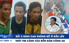 Xem nhanh 12h: Bắt 3 nghi can khủng bố ở Đắk Lắk | Thót tim cảnh vào đồn đâm công an