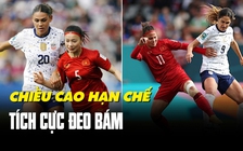 Đội tuyển nữ Việt Nam khắc phục hạn chế chiều cao tại World Cup như thế nào?