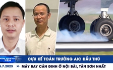 Xem nhanh 12h: Cựu kế toán trưởng AIC đầu thú | Máy bay cán đinh ở Nội Bài, Tân Sơn Nhất