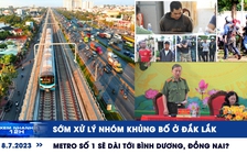 Xem nhanh 12h: Sớm xử lý nhóm khủng bố ở Đắk Lắk | Thảm kịch cháy nhà ngõ Thổ Quan