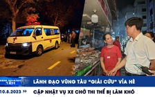 Xem nhanh 12h: Lãnh đạo Vũng Tàu ‘giải cứu’ vỉa hè | Cập nhật vụ xe chở thi thể bị làm khó