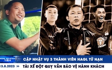 Xem nhanh 12h: Cập nhật vụ 3 thành viên HAGL tử nạn | Tài xế đột quỵ vẫn bảo vệ hành khách