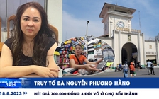 Xem nhanh 12h: Truy tố bà Nguyễn Phương Hằng | Bỏ chạy vì bị hét giá ở chợ Bến Thành