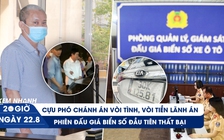 Xem nhanh 20h ngày 22.8: Cựu phó chánh án vòi tình, vòi tiền lãnh án | Phiên đấu giá biển số đầu tiên thất bại