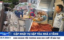 Xem nhanh 12h: Kinh hoàng tiểu thương gom heo chết về bán thịt | Cập nhật vụ sập tòa nhà 4 tầng