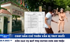 Xem nhanh 12h: CSGT bắn chỉ thiên vẫn bị truy đuổi | Quỹ phụ huynh hơn 300 triệu gần hết trong một tháng