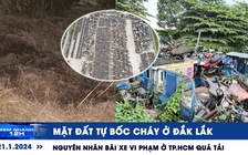 Xem nhanh 12h: Mặt đất tự bốc cháy ở Đắk Lắk | Nguyên nhân bãi xe vi phạm ở TP.HCM quá tải