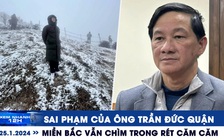 Xem nhanh 12h: Vì sao Bí thư Lâm Đồng bị bắt | Miền Bắc cấp tập chống rét hại