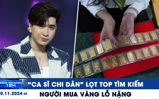 Xem nhanh 12h: Ca sĩ Chi Dân bị điều tra nghi liên quan ma túy | Người mua vàng lỗ nặng