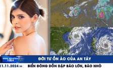 Xem nhanh 12h: Đời tư ồn ào của An Tây | Biển Đông dồn dập bão lớn, bão nhỏ