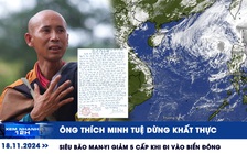 Xem nhanh 12h: Ông Thích Minh Tuệ thông báo dừng khất thực | Siêu bão Man-yi giảm 5 cấp