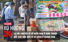 Xu Hướng 24: Lạ đời chuyện vé số miền Nam ở Ninh Thuận | Xôn xao mất giải độc đắc vì vé rách