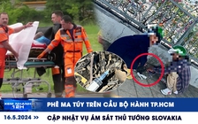 Xem nhanh 12h: Tình hình sức khỏe Thủ tướng Slovakia | Kim tiêm 'giăng bẫy' trên cầu bộ hành TP.HCM