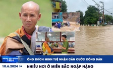 Xem nhanh 12h: Khắp nơi miền Bắc ngập nặng | Ông Thích Minh Tuệ nhận căn cước công dân