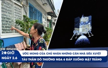 Xem nhanh 20h ngày 2.6: Khóc cười với mê cung nhà siêu xuyệt | Bước tiến sứ mệnh mặt trăng của Trung Quốc