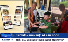 Xem nhanh 12h: 'Sư Thích Minh Tuệ' đã làm CCCD | Triển khai phần mềm cúng dường trực tuyến