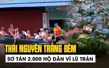 Lũ sông Cầu vượt báo động, Thái Nguyên trắng đêm sơ tán hàng ngàn hộ dân