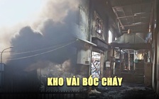 Tháo chạy vì kho vải ngàn mét vuông bốc cháy