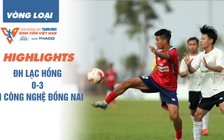 Highlight ĐH Lạc Hồng 0-3 ĐH Công nghệ Đồng Nai: Vé chung kết xứng đáng 