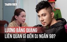 Bị triệu tập vì liên quan đến vụ DJ Ngân 98, Lương Bằng Quang là ai?