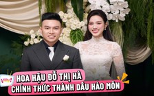 Hoa hậu Đỗ Thị Hà được chồng thiếu gia rước về dinh, chính thức thành dâu hào môn