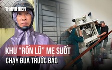 Người dân khu rốn lũ Mẹ Suốt 'chạy đua' trước bão Fengshen