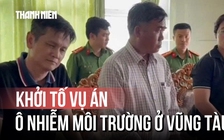 Khởi tố vụ án ô nhiễm môi trường ở Vũng Tàu