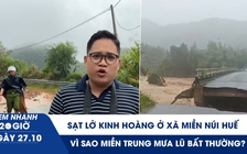 Xem nhanh 20h ngày 27.10: Sạt lở kinh hoàng ở xã miền núi Huế | Vì sao miền Trung mưa lũ bất thường?